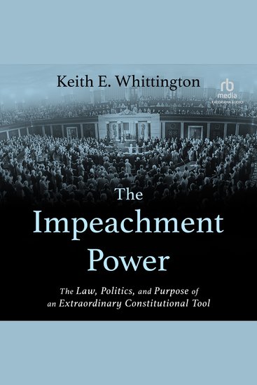 The Impeachment Power - The Law Politics and Purpose of an Extraordinary Constitutional Tool - cover
