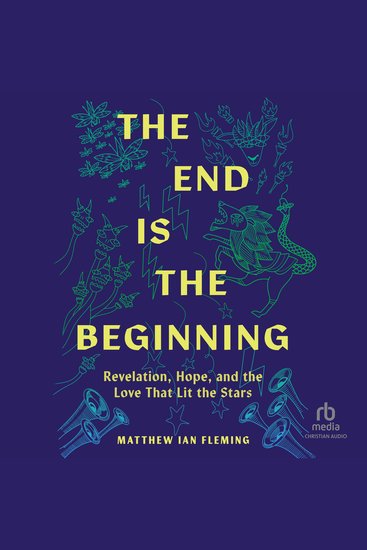 The End Is The Beginning - Revelation Hope and the Love That Lit the Stars - cover