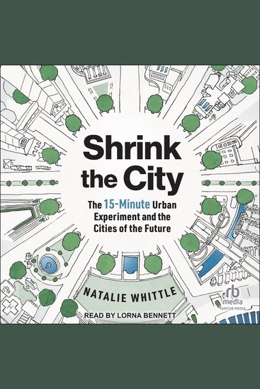 Shrink the City - The 15-Minute Urban Experiment and the Cities of the Future - cover