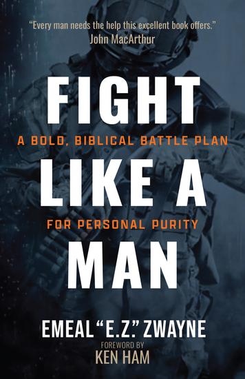 Fight Like a Man - A Bold Biblical Battle Plan for Personal Purity - cover