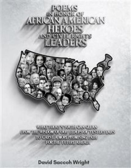Poems in honor of african american heroes and civil rights leaders - what today's youth can glean from the wisdom of our elders of yesteryears to carve a more promising path for the future ahead - cover