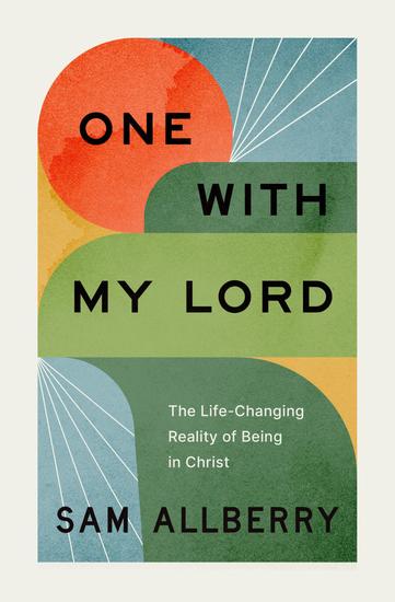 One with My Lord - The Life-Changing Reality of Being in Christ - cover