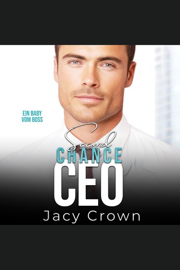 Second Chance CEO: Ein Baby vom Boss (Unexpected Love Stories) - cover