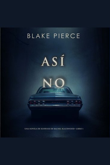 Así no (Una novela de suspense de Rachel Blackwood—Libro 1) - Narrado digitalmente utilizando una voz sintetizada - cover