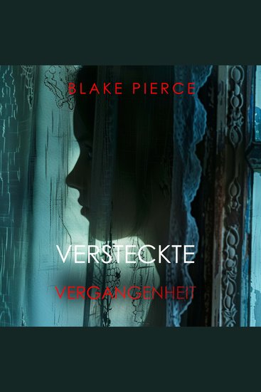 Versteckte Vergangenheit – Ein spannender Psychothriller mit einer atemberaubenden Wendung - Erzählerstimme digital synthetisiert - cover