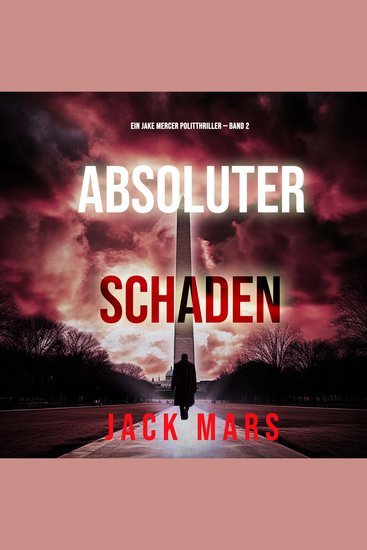 Absoluter Schaden (Ein Jake Mercer Politthriller — Band 2) - Erzählerstimme digital synthetisiert - cover