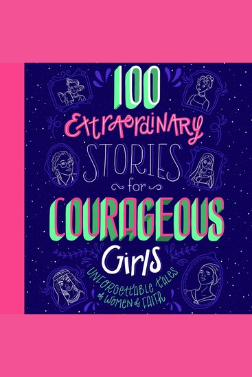 100 Extraordinary Stories for Courageous Girls - Unforgettable Tales of Women of Faith - cover