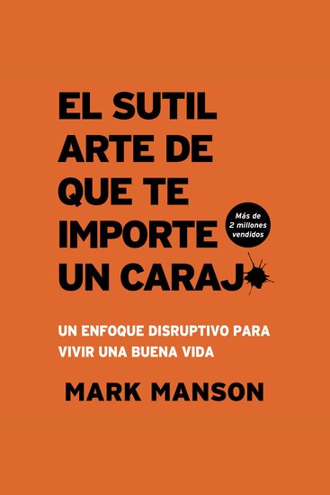 El Sutil arte de que te importe un caraj* - Un enfoque disruptivo para vivir una buena vida - cover