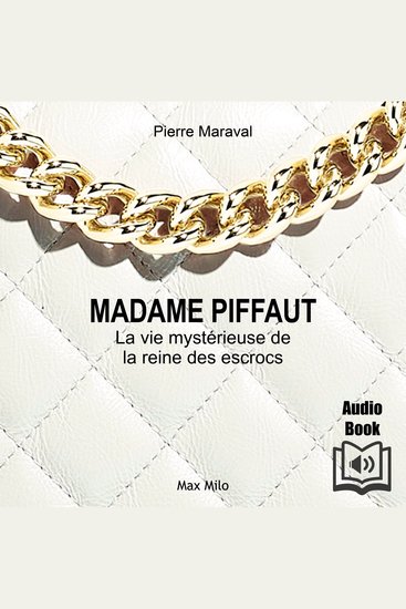 Madame Piffaut: La vie mystérieuse de la reine des escrocs - Biographie romancé - La vie mystérieuse de la reine des escrocs - cover