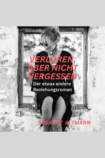 Verloren aber nicht vergessen - Der etwas andere Beziehungsroman - cover