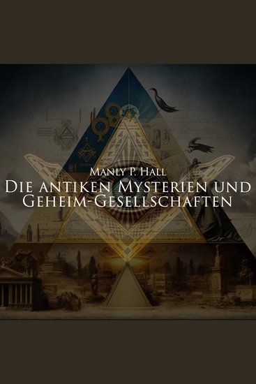 Die antiken Mysterien und Geheim-Gesellschaften - cover