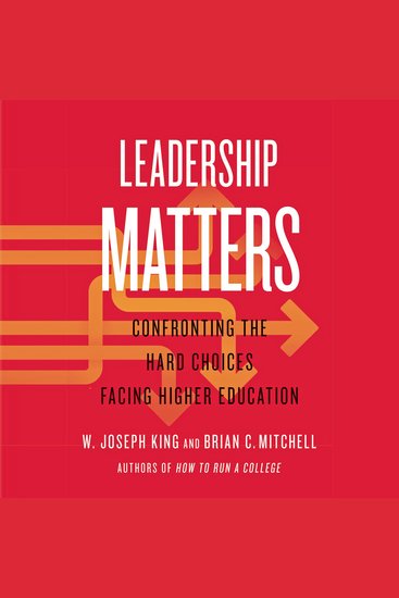 Leadership Matters - Confronting the Hard Choices Facing Higher Education - cover