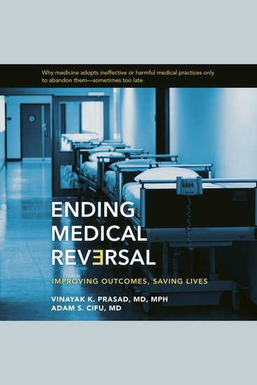 Ending Medical Reversal - Improving Outcomes Saving Lives - cover