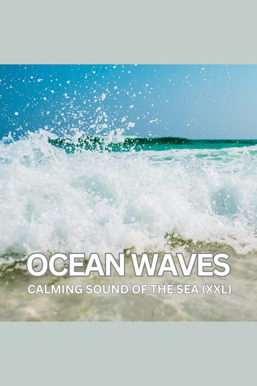 Ocean Waves - Calming Sound Of The Sea (XXL) - Nature Sounds for Relaxation Meditation and Deep Sleep - cover