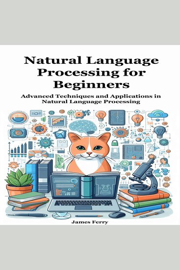 Natural Language Processing for Beginners - Advanced Techniques and Applications in Natural Language Processing - cover