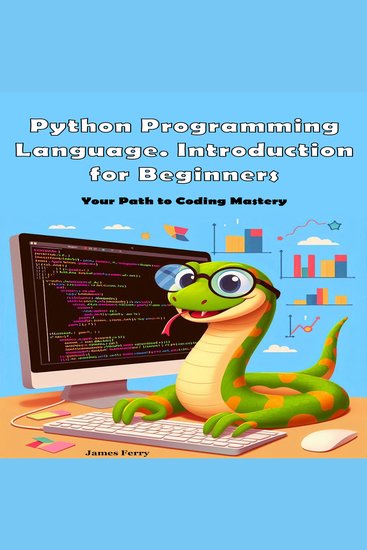 Python Programming Language Introduction for Beginners - Your Path to Coding Mastery - cover