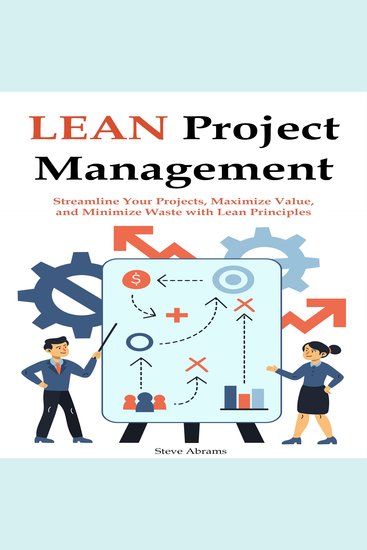 Lean Project Management for Beginners - Streamline Your Projects Maximize Value and Minimize Waste with Lean Principles - cover