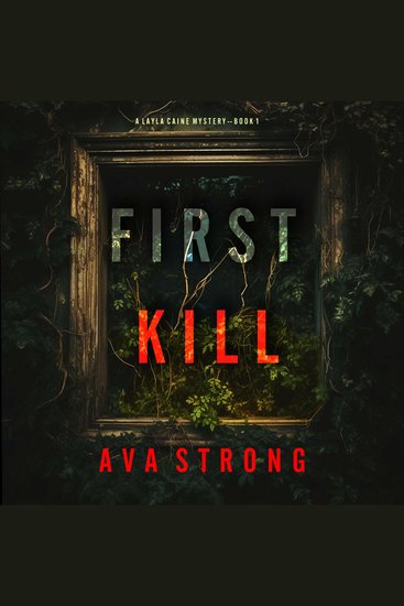 First Kill (A Layla Caine Suspense Thriller—Book 1) - Digitally narrated using a synthesized voice - cover