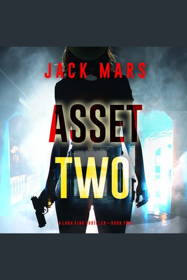 Asset Two (A Lara King Espionage Thriller—Book 2) - Digitally narrated using a synthesized voice - cover