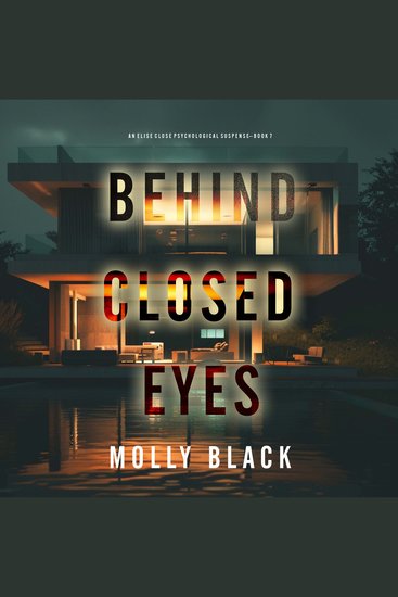 Behind Closed Eyes (An Elise Close Psychological Thriller—Book Seven) A thoroughly exciting psychological thriller packed with suspense and twists - Digitally narrated using a synthesized voice - cover