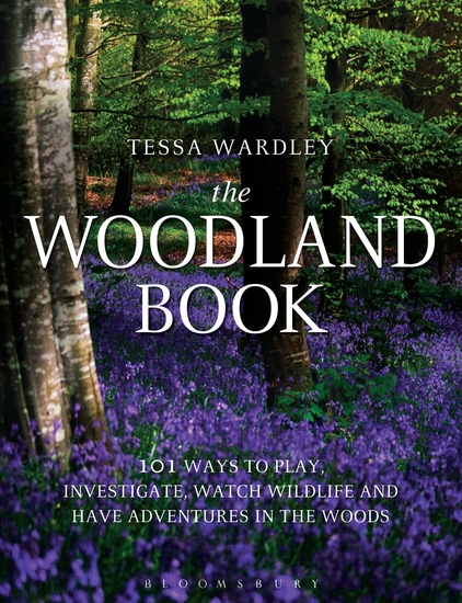 The Woodland Book - 101 ways to play investigate watch wildlife and have adventures in the woods - cover