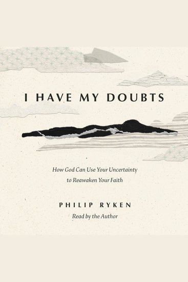I Have My Doubts - How God Can Use Your Uncertainty to Reawaken Your Faith - cover