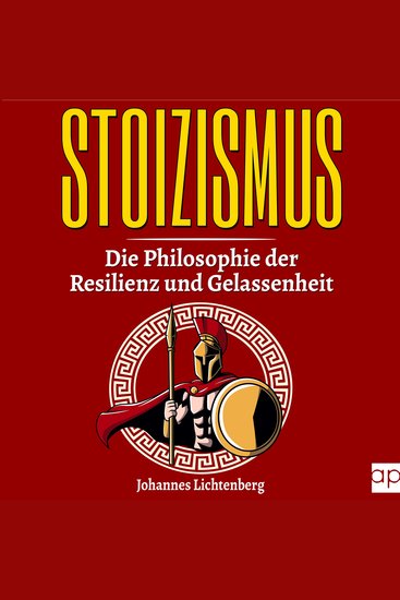 STOIZISMUS - Die Philosophie der Resilienz und Gelassenheit - Wie du die Lehre der Stoa im Alltag verwendest gezielt deine Resilienz erhöhst Gelassenheit lernst und deine Emotionen kontrollierst - cover