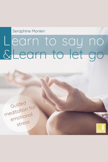 Learn to say no & Learn to let go - Guided Meditation for Emotional Stress (Unabridged) - cover
