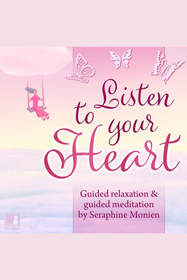 Listen to your heart - Guided relaxation and guided meditation (Unabridged) - cover