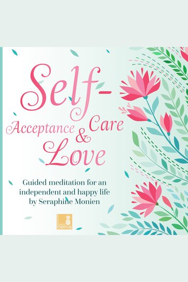Self-Acceptance Self-Love Self-Care - Guided Meditation for an independent and happy life (Unabridged) - cover
