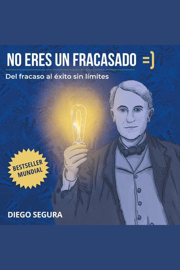 No eres un fracasado - Del fracaso al éxito sin límites - cover