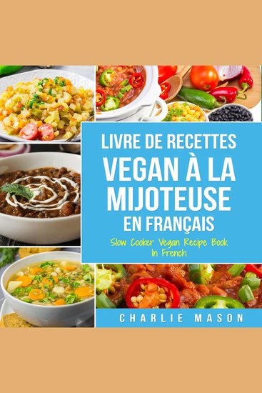 Livre De Recettes Vegan À La Mijoteuse En Français Slow Cooker Vegan Recipe Book In French - cover