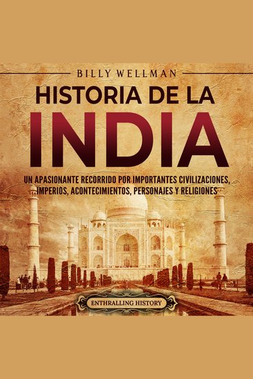 Historia de la India: Un apasionante recorrido por importantes civilizaciones imperios acontecimientos personajes y religiones - cover