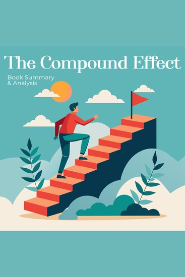 Compound Effect The: Book Summary and Analysis - cover
