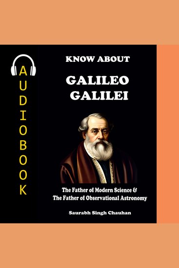 KNOW ABOUT "GALILEO GALILEI" - The Father of Modern Science & The Father of Observational Astronomy - cover