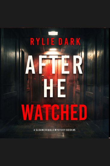 After He Watched (A Sloane Riddle Suspense Thriller—Book Five) - Digitally narrated using a synthesized voice - cover