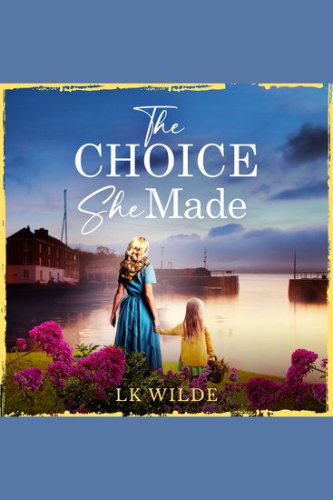 The Choice She Made - An evocative and heartbreaking historical family saga - cover