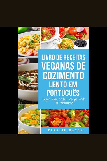 Livro de Receitas Veganas de Cozimento Lento Em português Vegan Slow Cooker Recipe Book In Portuguese: Receitas Veganas de Cozimento Lento Fáceis para Seguir - cover