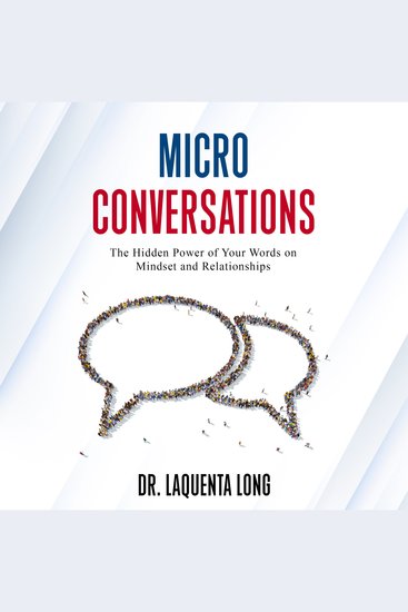 Micro Conversations - The Hidden Power of Your Words on Mindset and Relationships - cover