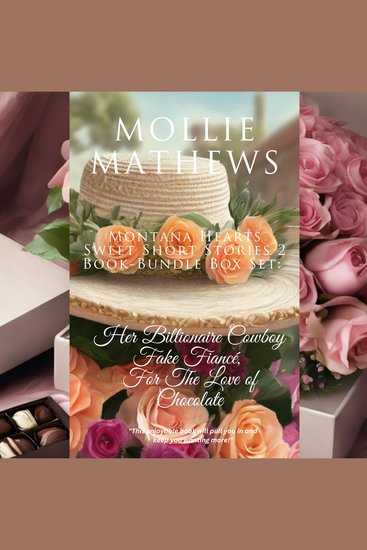 Montana Hearts Sweet Short Stories 2 Book-Bundle Box Set: Her Billionaire Cowboy Fake Fiancé For The Love of Chocolate - cover