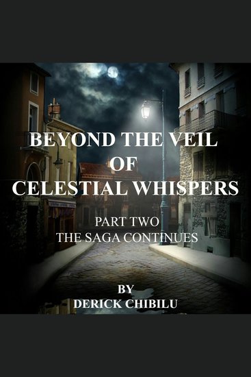 Beyond the Veil of Celestial Whispers: The Saga Continues - Part Two - The Saga Continues - cover