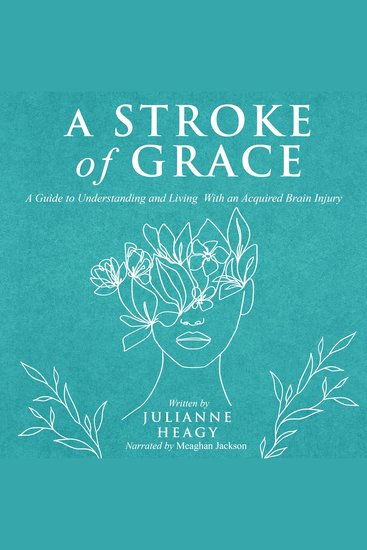 A Stroke of Grace - A Guide to Understanding and Living with an Acquired Brain Injury - cover