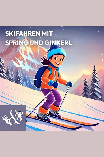 Skifahren mit Spring und Ginkerl - Rauf auf den Berg und ab in den Schnee - cover