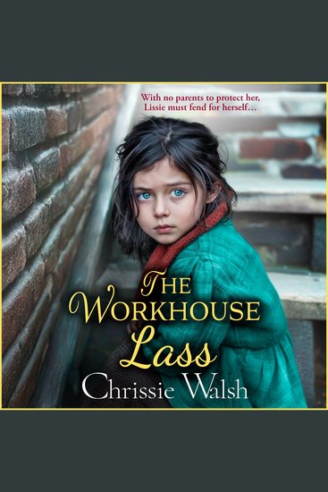 The Workhouse Lass - An utterly heartbreaking historical saga from Chrissie Walsh - cover