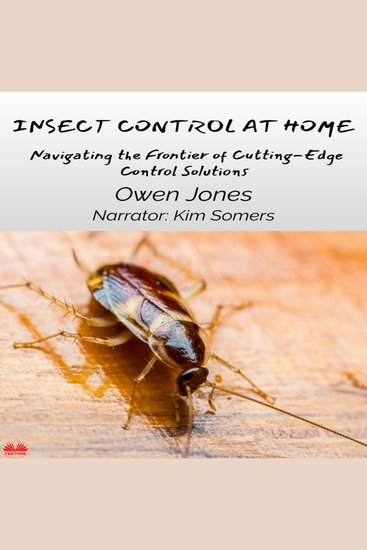 Insect Control At Home - Navigating The Frontier Of Cutting-Edge Control Solutions - cover