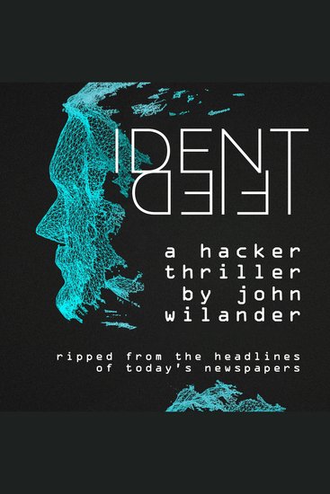 IDENTIFIED - A hacker thriller ripped from the headlines of today's newspapers - cover