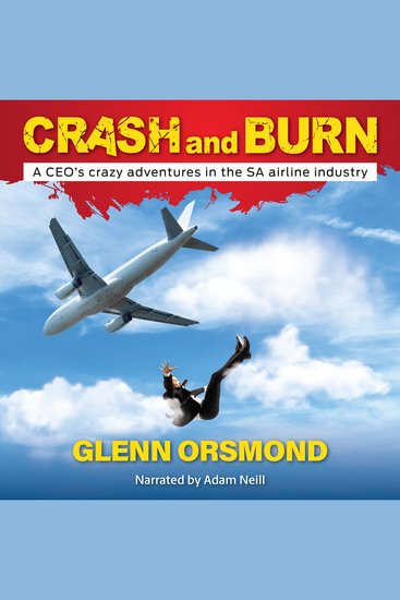 Crash and Burn - A CEO’s crazy adventures in the SA airline industry - cover