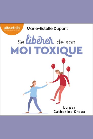 Se libérer de son moi toxique - Arrêtez d'avoir peur et allez de l'avant ! - cover