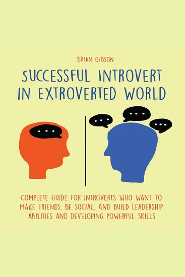 Successful Introvert in Extroverted World - Complete guide for introverts who want to make friends be social and build leadership abilities and developing powerful skills - cover