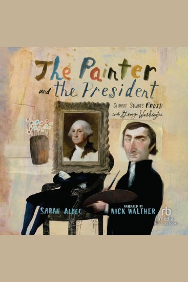 The Painter and the President - Gilbert Stuart's Brush with George Washington - cover